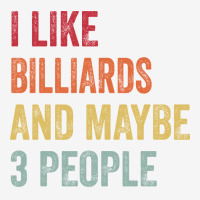 I Like Billiards & Maybe 3 People Billiards Lovers Camper Cup | Artistshot