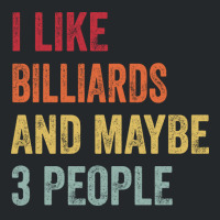 I Like Billiards & Maybe 3 People Billiards Lovers Crewneck Sweatshirt | Artistshot