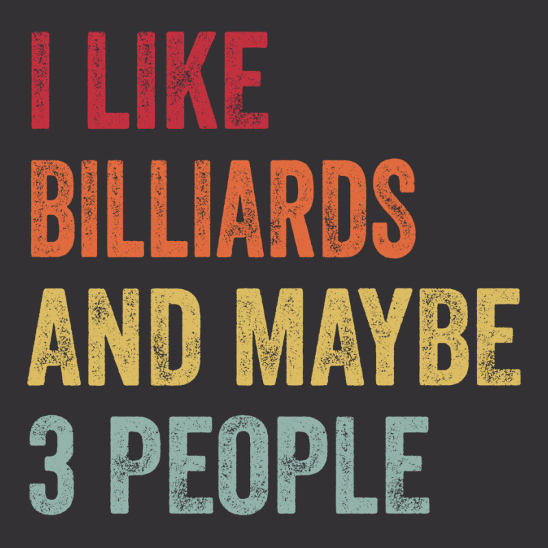 I Like Billiards & Maybe 3 People Billiards Lovers Vintage Hoodie | Artistshot