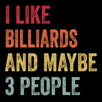 I Like Billiards & Maybe 3 People Billiards Lovers Unisex Jogger | Artistshot