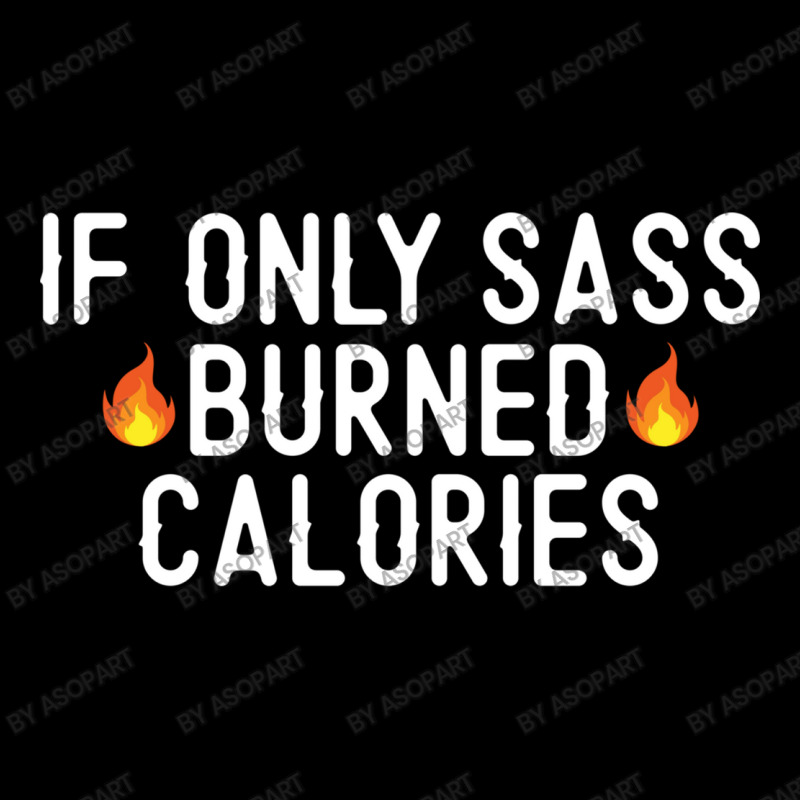 If Only Sass Burned Calories Funny Workout Running Quote Gift Maternity Scoop Neck T-shirt by AsopArt | Artistshot