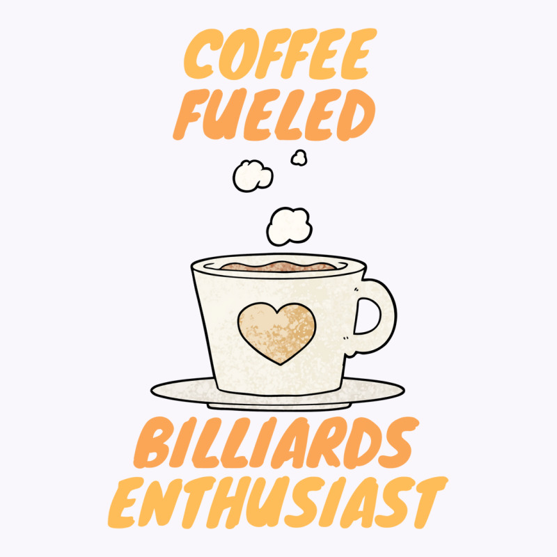 Coffee Fueled Billiards Enthusiast Tank Top | Artistshot