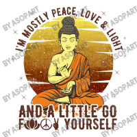 I'm Mostly Peace Love And Light And A Little Go Yoga Funny Quote Medit Baby Tee | Artistshot