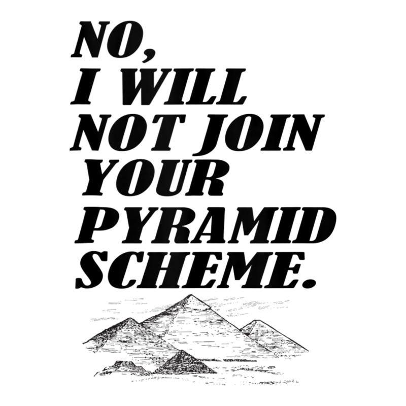 No I Will Not Join Your Pyramid Scheme Tank Top Long Sleeve Shirts | Artistshot