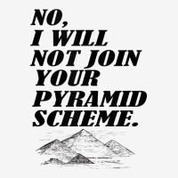 No I Will Not Join Your Pyramid Scheme Tank Top Classic T-shirt | Artistshot