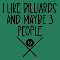 I Like Billiards And Maybe Three People (1) T-shirt | Artistshot