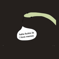 Haha Fuckin Lit I Love Memes Tank Top | Artistshot