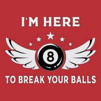 I´m Here To Break Your Balls Billiards Billiard P T-shirt | Artistshot