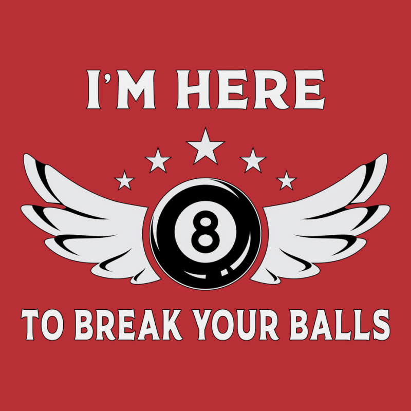 I´m Here To Break Your Balls Billiards Billiard P T-shirt | Artistshot