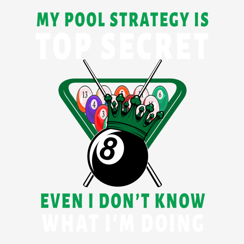 My Pool Strategy Is Top Secret Even I Don't Know W Graphic T-shirt | Artistshot