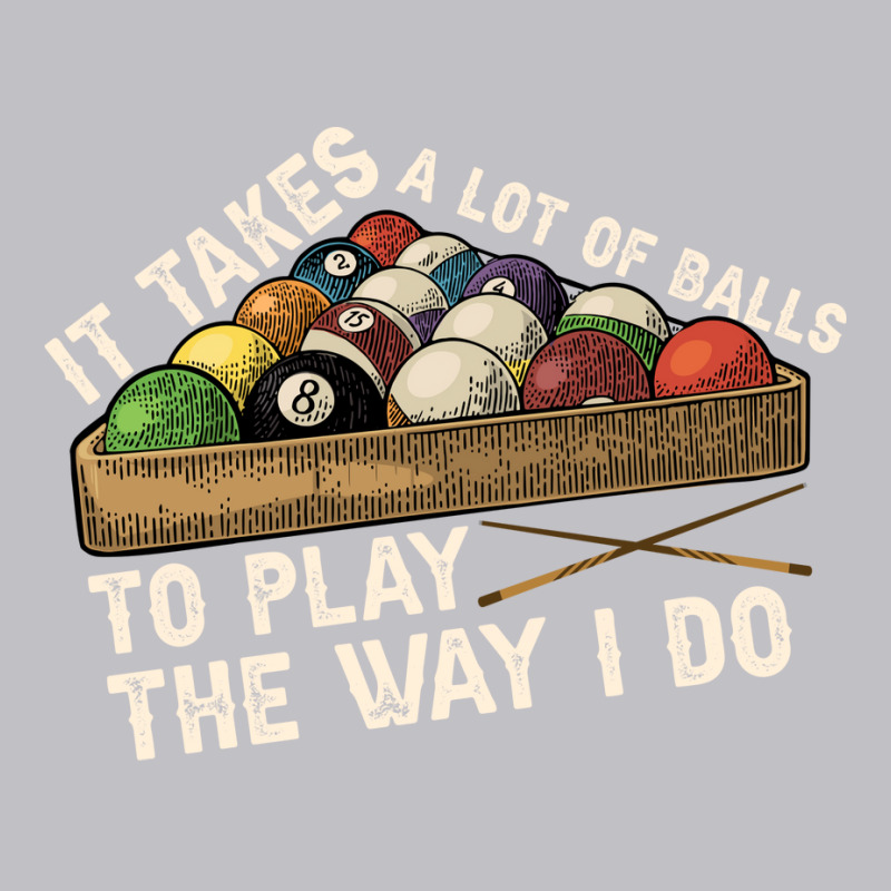 It Takes A Lot Of Balls To Play Billiards The Way Pocket T-shirt | Artistshot