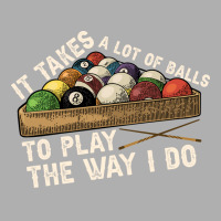 It Takes A Lot Of Balls To Play Billiards The Way Exclusive T-shirt | Artistshot