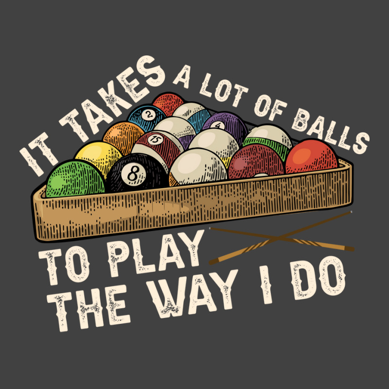 It Takes A Lot Of Balls To Play Billiards The Way Vintage T-shirt | Artistshot