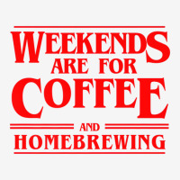 Weekends Are For Coffee And Homebrewing Weekends B Graphic T-shirt | Artistshot