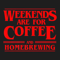 Weekends Are For Coffee And Homebrewing Weekends B Classic T-shirt | Artistshot