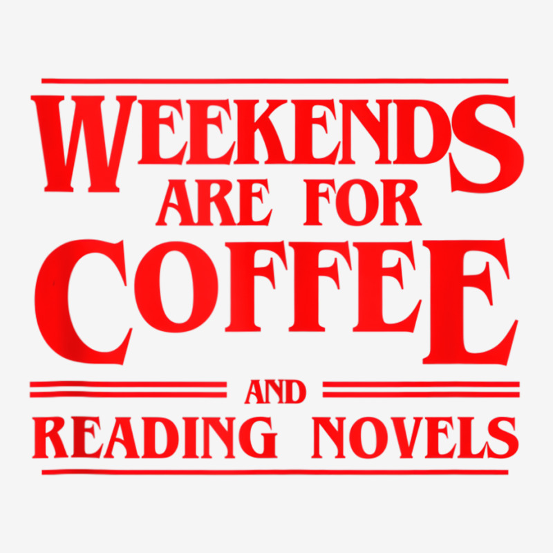 Weekends Are For Coffee And Reading Novels Weekend Graphic Youth T-shirt by heffopance | Artistshot