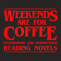 Weekends Are For Coffee And Reading Novels Weekend Ladies Fitted T-shirt | Artistshot