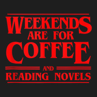 Weekends Are For Coffee And Reading Novels Weekend Classic T-shirt | Artistshot