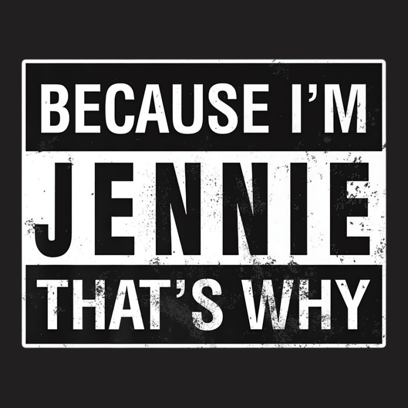 Jennie Name, Because I'm Jennie That's Why Premium T-shirt | Artistshot