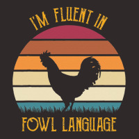 I’m Fluent In Fowl Language Farm Life Chicken Racerback Tank | Artistshot