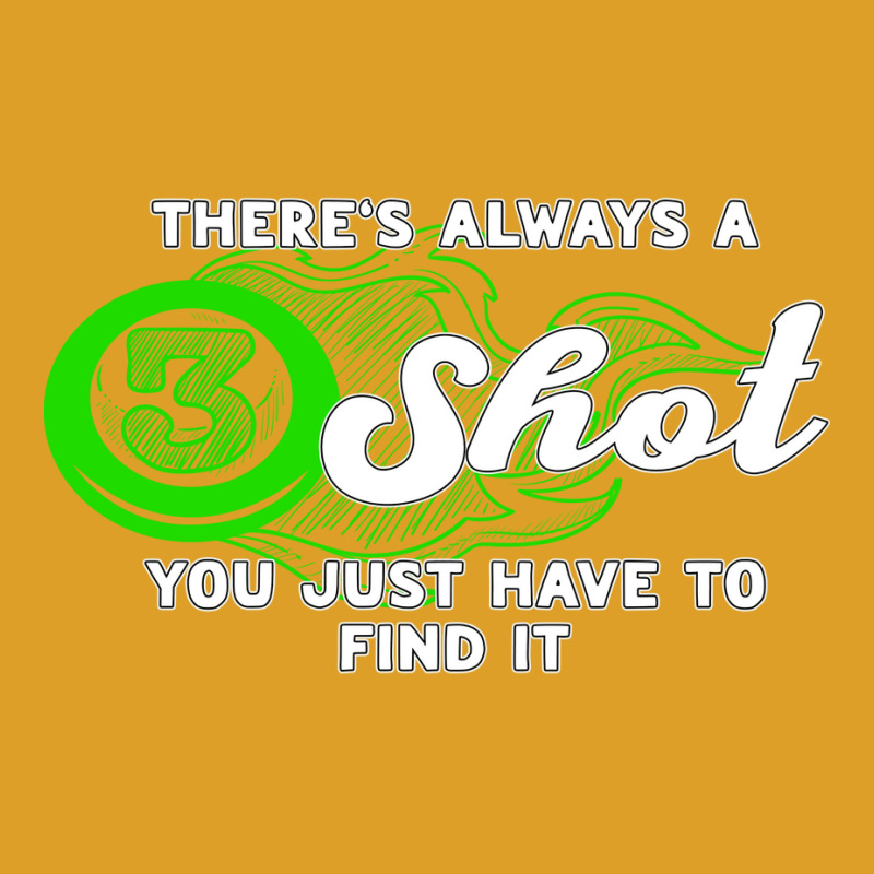 There's Always A Shot You Just Have To Find It T-shirt | Artistshot