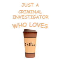 Just A Criminal Investigator Who Loves Coffee Prem Youth Sweatshirt | Artistshot