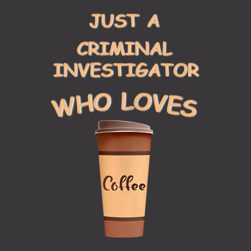 Just A Criminal Investigator Who Loves Coffee Tank Ladies Curvy T-Shirt by ravand | Artistshot