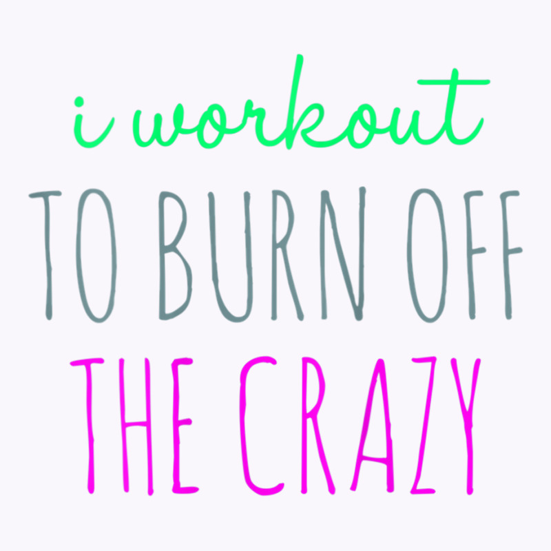 Womens I Workout To Burn Off The Crazy Funny Women Tank Top | Artistshot