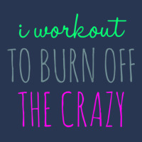 Womens I Workout To Burn Off The Crazy Funny Women Men Denim Jacket | Artistshot