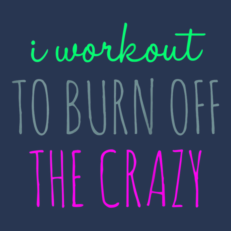 Womens I Workout To Burn Off The Crazy Funny Women Men Denim Jacket | Artistshot