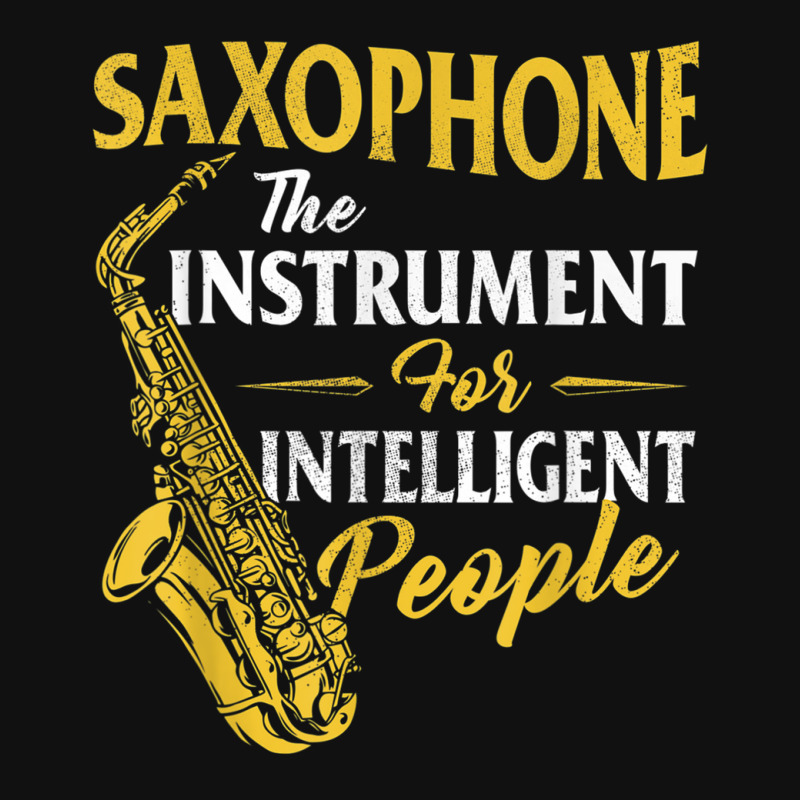 Saxophone The Instrument For Intelligent People Sa Graphic T-shirt by DanielPatrickGrasseschi | Artistshot