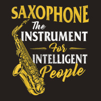 Saxophone The Instrument For Intelligent People Sa Tank Top | Artistshot