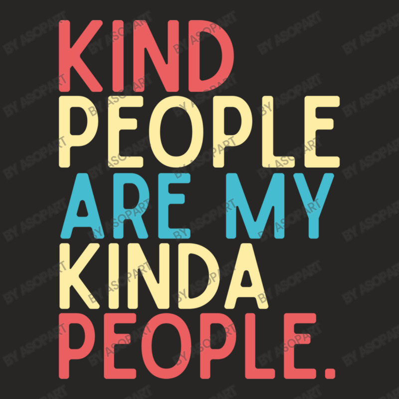 Kind People Are My Kind Of People Fresh And Light Summer Design Ladies Fitted T-Shirt by AsopArt | Artistshot