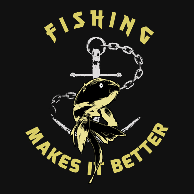 Trending Fishing - Makes It Better Graphic T-shirt | Artistshot