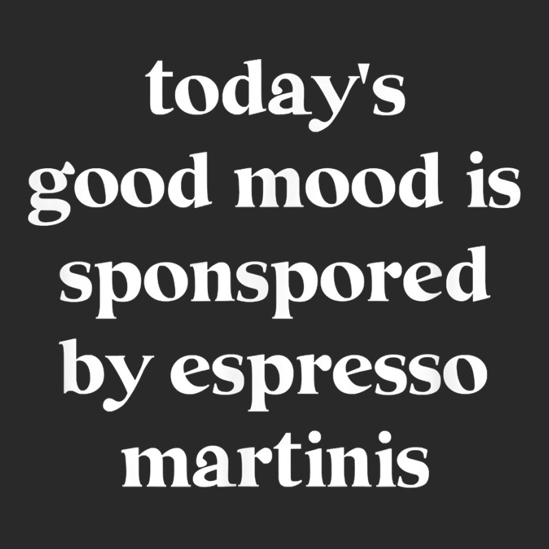 Today's Good Mood Is Sponsored By Espresso Martini Printed hat by boney | Artistshot