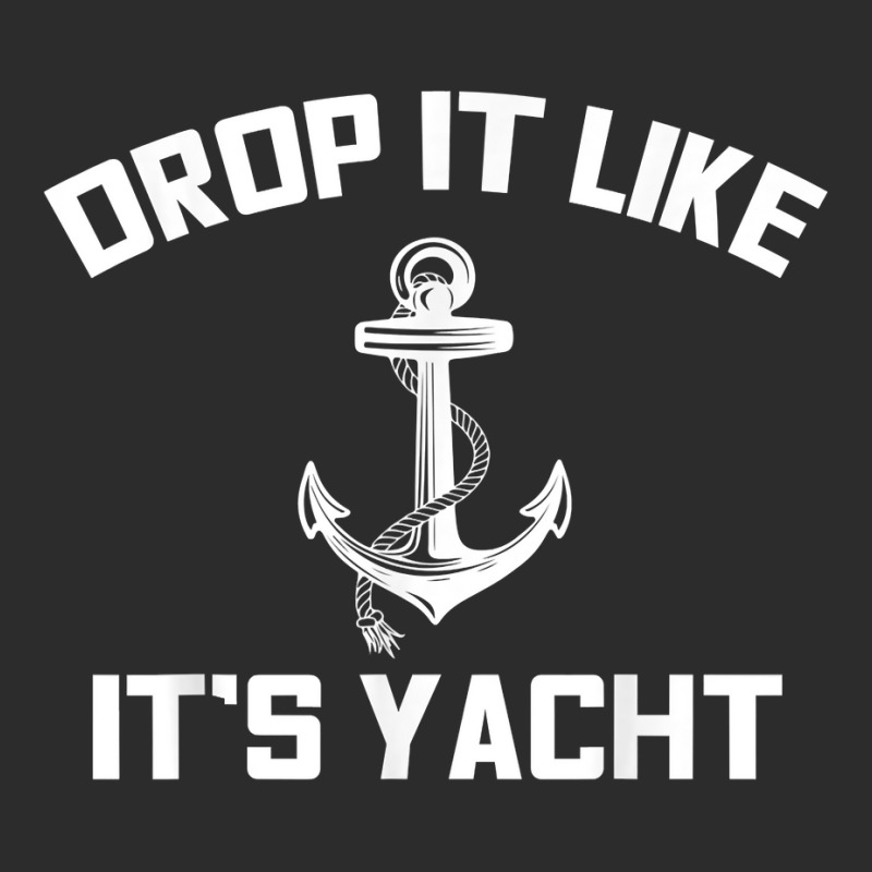 Drop It Like Its Yacht Funny Sailing Cruising Gift Exclusive T-shirt | Artistshot