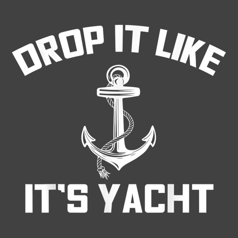 Drop It Like Its Yacht Funny Sailing Cruising Gift Vintage T-shirt | Artistshot