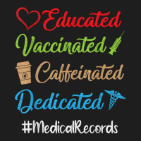 Educated Vaccinated Caffeinated Dedicated Medical Classic T-shirt | Artistshot