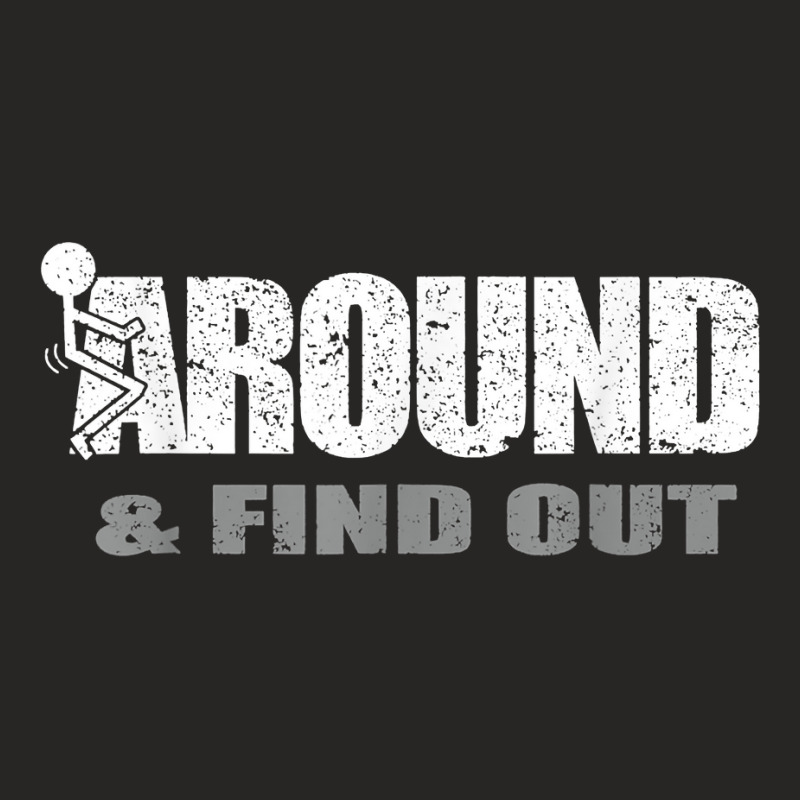 Fuck Around And Find Out T Shirt Ladies Fitted T-Shirt by fieyzacik | Artistshot