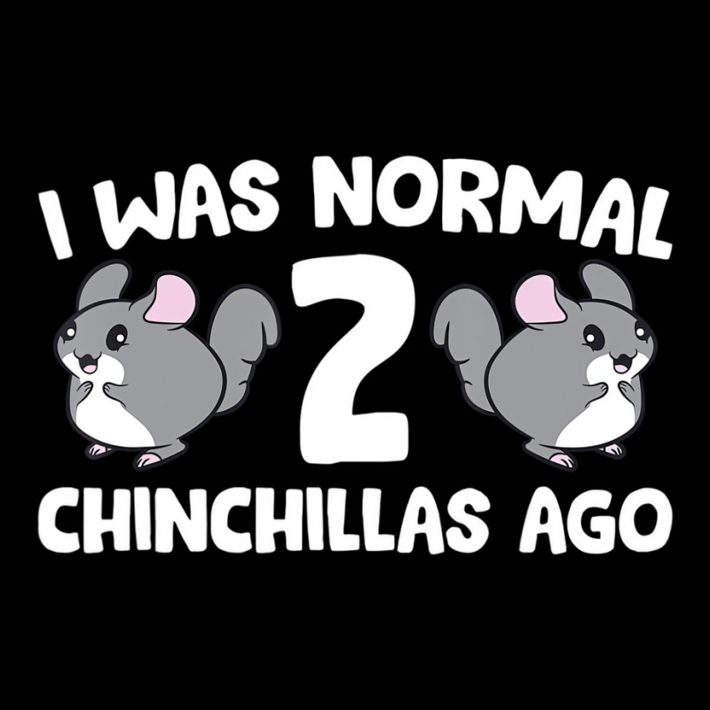 Chinchilla Pet Owner I Was Normal 2 Chinchillas Ag Pocket T-shirt | Artistshot