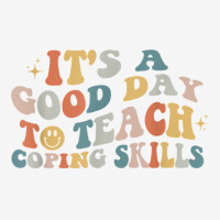 It Is A Good Day To Teach Coping Skills For Women Graphic T-shirt | Artistshot