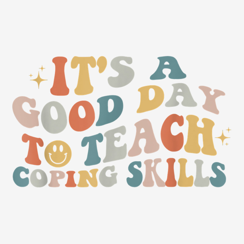 It Is A Good Day To Teach Coping Skills For Women Graphic T-shirt | Artistshot