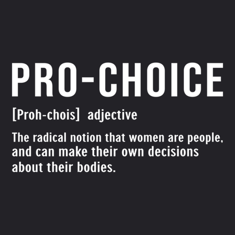 Pro Choice Definition Pro Choice Feminist Women's Youth Tee by gabuya | Artistshot