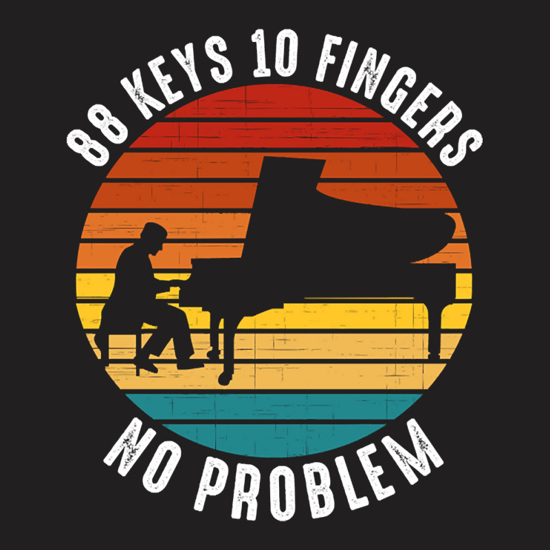 Trending 88 Keys 10 Fingers No Problem Piano Piani T-shirt | Artistshot