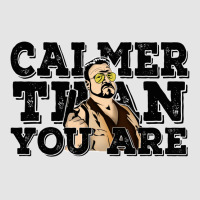 Calmer Than You Are  The Big Lebowski Exclusive T-shirt | Artistshot