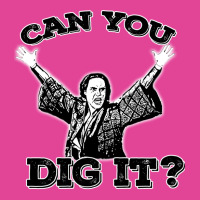 Can You Dig It T-shirt | Artistshot