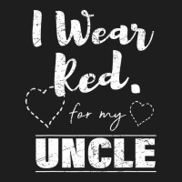 I Wear Red For My Uncle Tee, Heart Disease Awarene Classic T-shirt | Artistshot