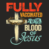 Fully Vaccinated By The Blood Of Jesus Faith Funny Ladies Fitted T-shirt | Artistshot