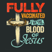 Fully Vaccinated By The Blood Of Jesus Faith Funny Women's Triblend Scoop T-shirt | Artistshot