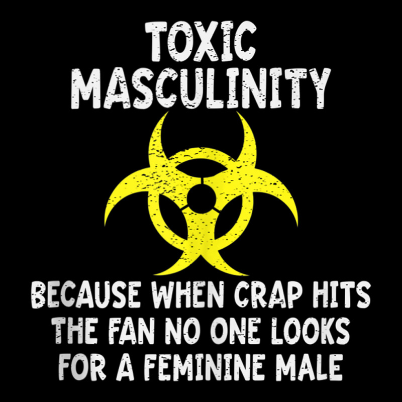 Toxic Masculinity Because When Crap Hits The Fan N Toddler Sweatshirt by aiiluurosy | Artistshot